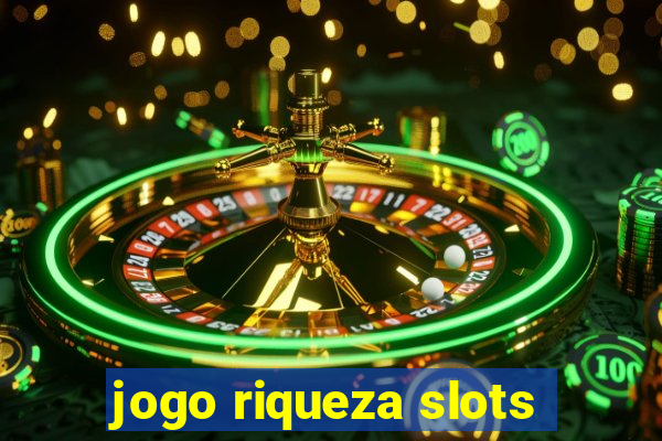 jogo riqueza slots